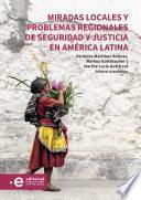 Miradas locales y problemas regionales de seguridad y justicia en América Latina