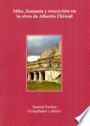 Mito, fantasía y recepción en la obra de Alberto Chimal
