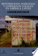 Movimientos Indígenas Y Gobiernos Locales en América Latina