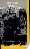 Mujer, familia y trabajo en España (1875-1936)