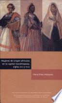 Mujeres de origen africáno en la capital novohispana, siglos XVII y XVIII