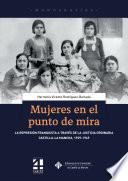 Mujeres en el punto de mira. La represión franquista a través de la justicia ordinaria