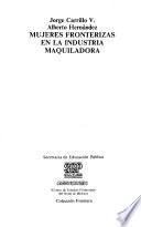 MUJERES FRONTERIZAS EN LA INDUSTRIA MAQUILADORA