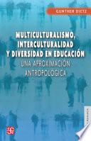 Multiculturalismo, interculturalidad y diversidad en educación