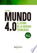 Mundo 4.0 - El futuro de la sociedad tecnológica