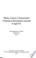 Música, ciencia y pensamiento en España e Iberoamérica durante el siglo XX