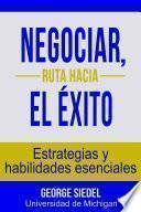 Negociar, ruta hacia el éxito: Estrategias y habilidades esenciales