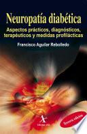 Neuropatía diabética. Aspectos prácticos, diagnósticos, terapéuticos y medidas profilácticas