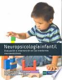 NEUROPSICOLOGÍA INFANTIL. EVALUACIÓN E NTERVENCIÓN EN LOS TRASTORNOS NEUROEVOLUTIVOS