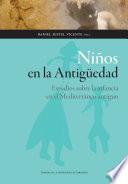 Niños en la Antigüedad. Estudios sobre la infancia en el Mediterráneo antiguo