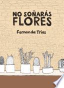 No soñarás flores