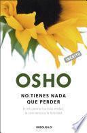 No tienes nada que perder (OSHO habla de tú a tú)