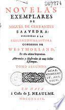 Novelas exemplares de Miguel de Cervantes Saavedra... (Préf. por P. Pi neda. Versos por Alcanizes, F. Bermudes, F. de Lode na)