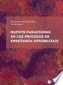 Nuevos paradigmas en los procesos de enseñanza-aprendizaje