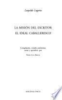 Obras completas de Leopoldo Lugones: La misión del escritor ; El ideal caballeresco