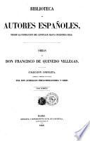 Obras de Don Francisco de Quevedo Villegas coleccion completa, corregida, ordenada e ilustrada por Don Aureliano Fernandez-Guerra y Orbe