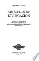 Obras de Ruy Pérez Tamayo: Artículos de divulgación: Temas universitarios, personas y personajes, comentarios y prólogos de libros, miscelánea