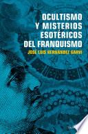 Ocultismo y misterios esotéricos del franquismo