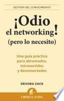 ¡Odio el networking! (pero lo necesito)