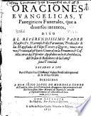 Oraciones euangelicas, y panegiricos funerales que a diuersos intentos, dixo ... Fr. Hortensio Felis Parauicino ... del Orden de Redentores de la Santissima Trinidad