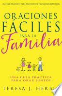 Oraciones Fáciles Para La Familia: Una Guía Práctica Para Orar Juntos