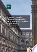 ÓRDENES Y ESPACIO: SISTEMAS DE EXPRESIÓN DE LA ARQUITECTURA MODERNA (SIGLOS XV-XVIII)