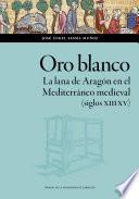 Oro blanco. La lana de Aragón en el Mediterráneo medieval (siglos XIII-XV)