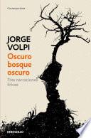 Oscuro bosque oscuro: Tres narraciones líricas / Dark Forest: Three Lyrical Narratives