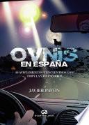 Ovnis en España. 50 avistamientos y encuentros con tripulantes inéditos