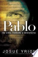 Pablo Su Vida, Llamado y Ministerio