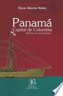 Panamá. Capital de Colombia. Historias de una propuesta