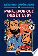 Papá, ¿por qué eres de la U?