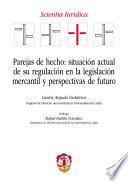 Parejas de hecho: situación actual de su regulación en la legislación mercantil y perspectivas de futuro