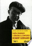 Pasión, desarraigo y literatura: el compositor Robert Gerhard