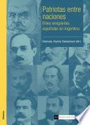 Patriotas entre naciones: Elites emigrantes españolas en Argentina