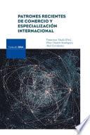 Patrones recientes de comercio y especialización internacional