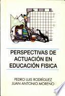 Perspectivas de Actuacion en Educacion Fisica