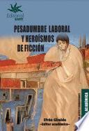 Pesadumbre laboral y heroísmos de ficción