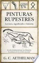 Pinturas rupestres. Lectura, significado e historia