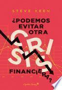 ¿Podemos evitar otra crisis financiera?