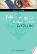 Política, imágenes, sociabilidades: de 1789 a 1989