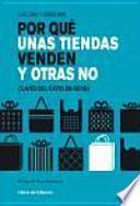 Por qué unas tiendas venden y otras no : claves del éxito en retail