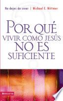 Por qué vivir como Jesús no es suficiente