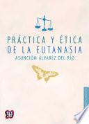 Práctica y ética de la eutanasia