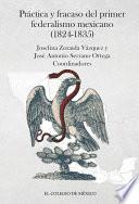 Práctica y fracaso del primer federalismo mexicano (1824-1835)