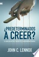 ¿Predeterminados a creer?