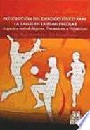 Prescripción del ejercicio físico para la salud en la edad escolar: aspectos metodológicos, preventivos e higiénicos