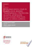 Problemas que el covid-19 plantea en el binomio transparencia y protección de datos. Aportación de soluciones prácticas desde la ciencia jurídica