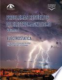 Problemas resueltos de electromagnetismo. Volumen I