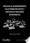 Procesos de acompañamiento en la formación inicial y continua de profesores en matemática